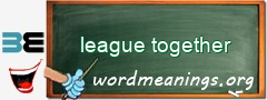 WordMeaning blackboard for league together